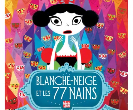 "Blanche neige et les 77 nains" Random house Canada  2015Talents Hauts  depuis mars 2016!